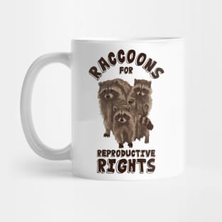 Raccoons For Reproductive Rights Mug